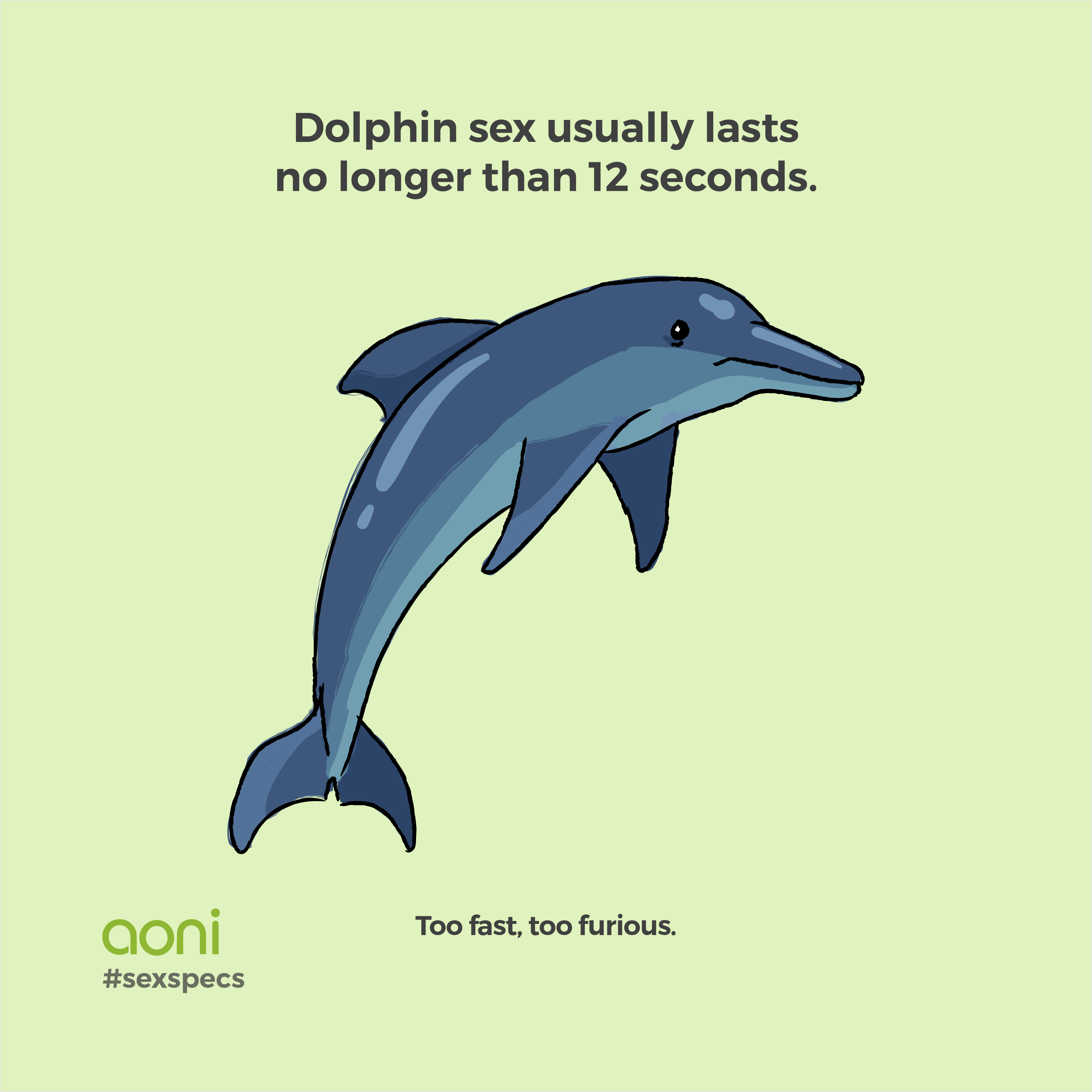 A #sexspecs card on a pale green ground: a claim that dolphin sex usually lasts no longer than twelve seconds, an illustrated dolphin, and the line 'Too fast, too furious.'